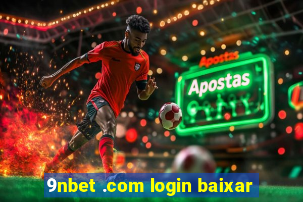 9nbet .com login baixar